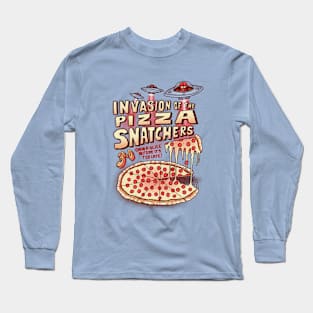 Invasion of the Pizza Snatchers Long Sleeve T-Shirt